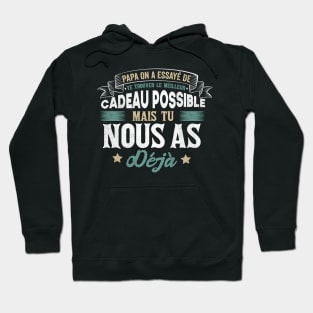 Papa On A Essayé De Te Trouver Le Meilleur Cadeau Fête des Pères 2022 Hoodie